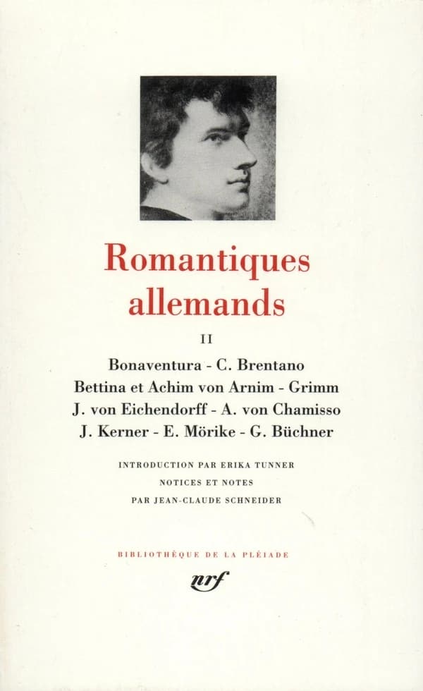 Romantiques allemands. 2, Bonaventura, C. Brentano, Bettina et Achim von Arnim, Grimm, J. von Eichendorff, A. von Chamisso, J. Kerner, E. Mörike, G. Büchner