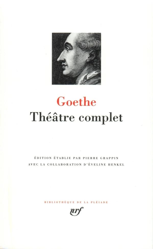 Théâtre complet (Nouv. éd.) Goethe ; éd. établie par Pierre Grappin, avec la collab. d'Éveline Henkel