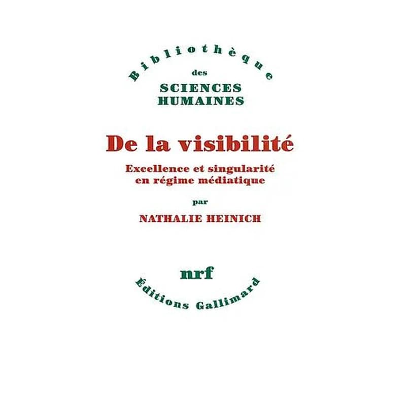 De la visibilité : excellence et singularité en régime médiatique