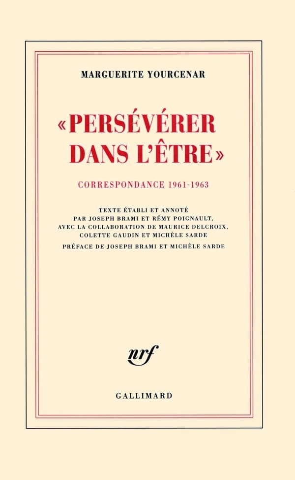 Persévérer dans l'être : Correspondance 1961-1963 (D'Hadrien à Zénon, III)