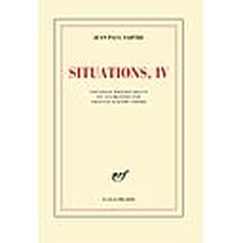 Situations. IV, Avril 1950-avril 1953 (Nouvelle éd. revue et augmentée) Jean-Paul Sartre