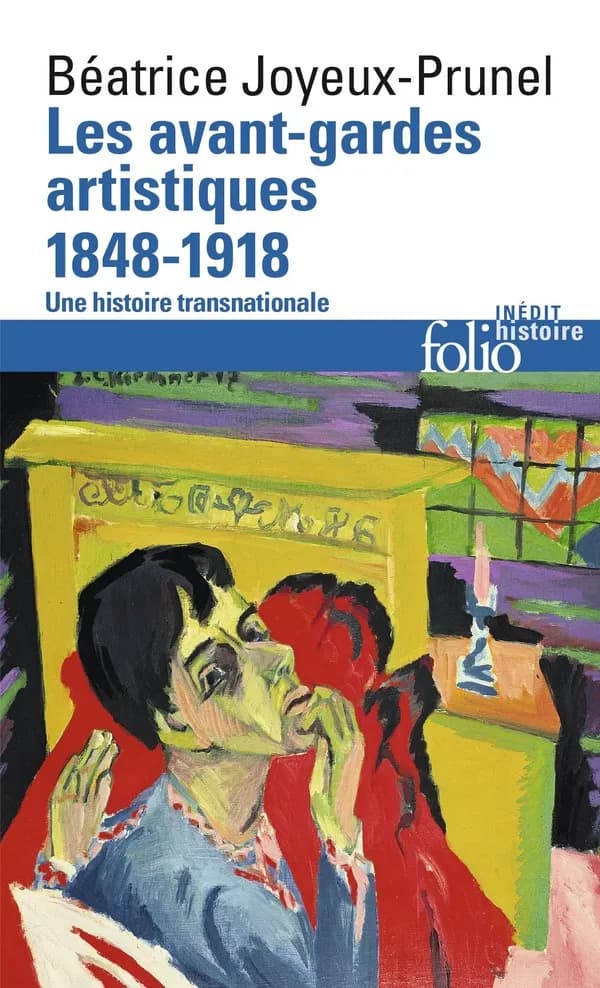 Les avant-gardes artistiques : 1848-1918 : une histoire transnationale