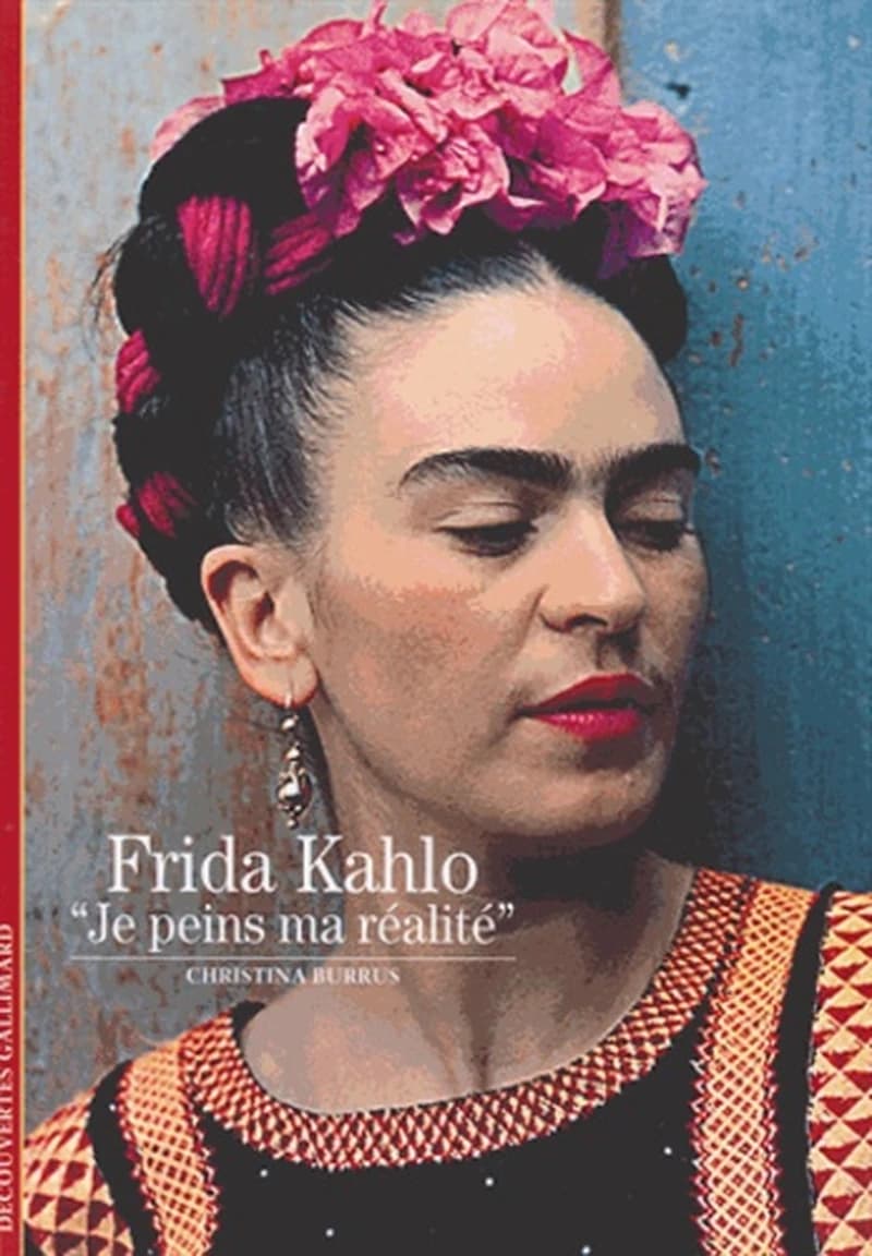 Frida Kahlo : je peins ma réalité