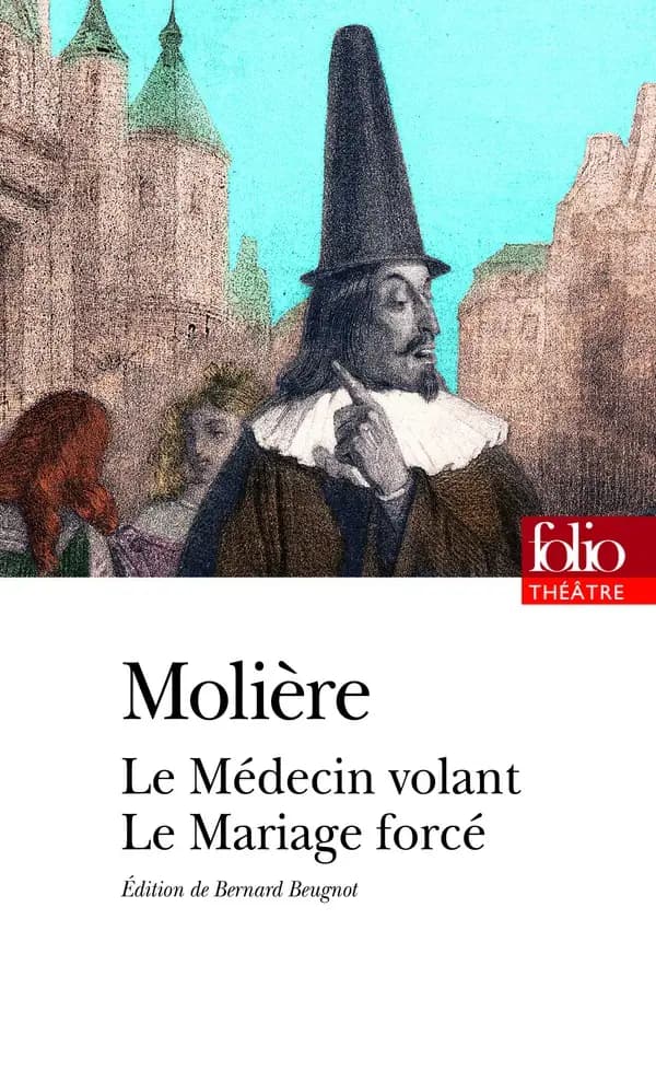 Le médecin volant ; Le mariage forcé