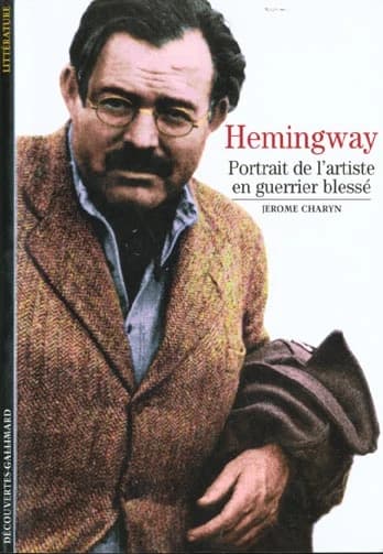 Hemingway : portrait de l'artiste en guerrier blessé
