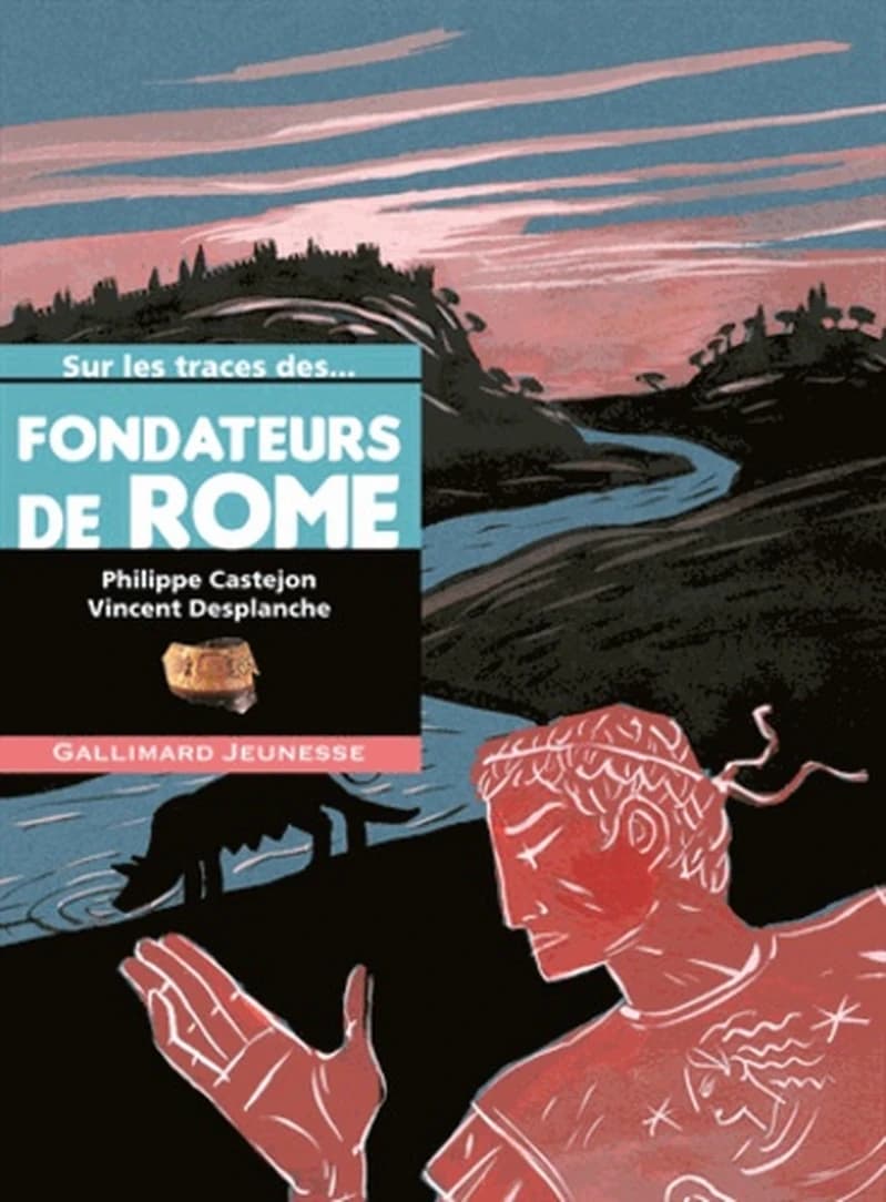 Sur les traces des fondateurs de Rome (Nouv. présentation) raconté par Philippe Castejon ; illustrations de Vincent Desplanche