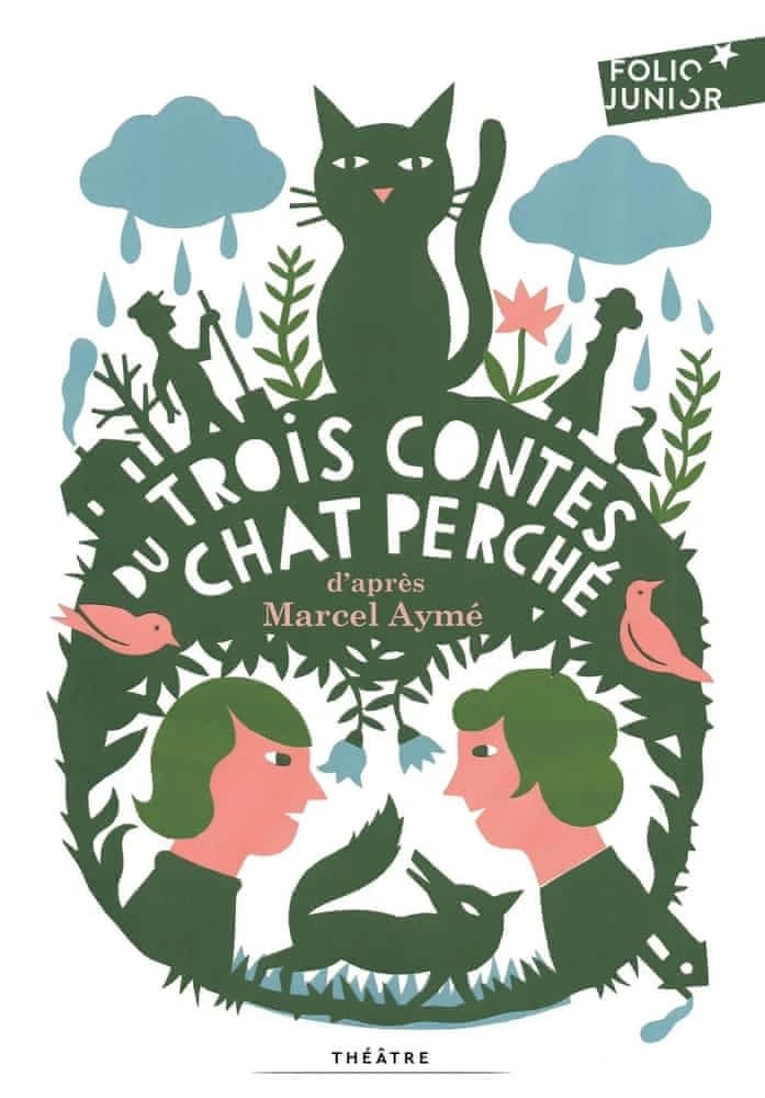 Trois contes du chat perché (Nouv. présentation) Marcel Aymé ; petit carnet de mise en scène conçu par Françoise Arnaud, Michel Barré