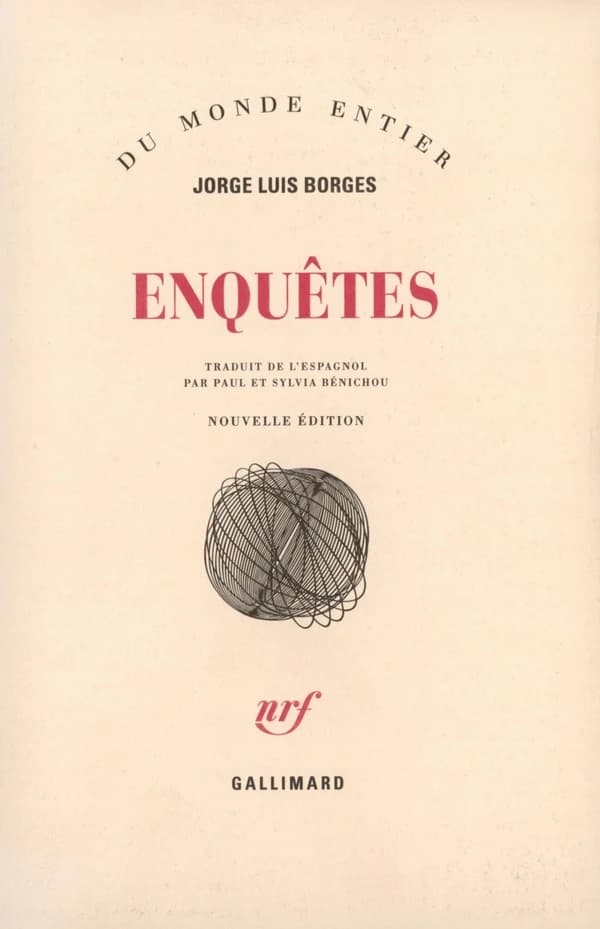 Enquêtes (Nouv. éd.) Jorge Luis Borges ; trad. de l'espagnol par Paul et Sylvia Bénichou