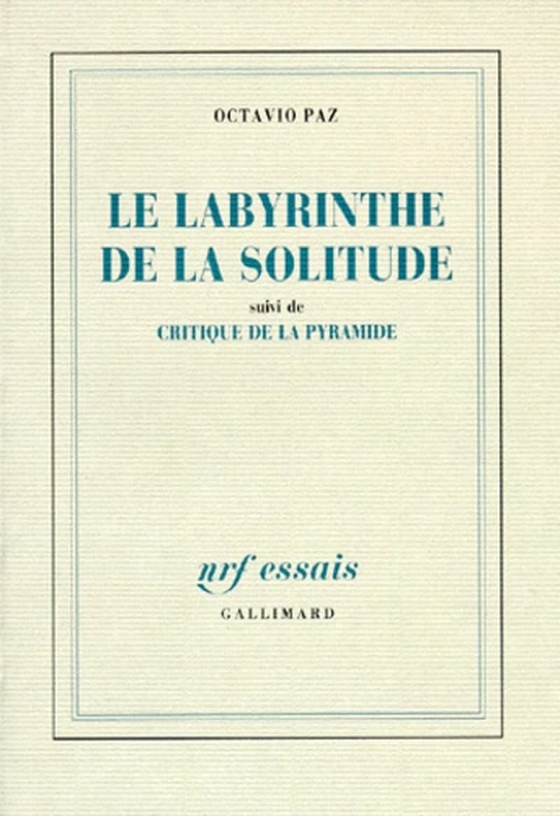 Le Labyrinthe de la solitude ; (suivi de) Critique de la pyramide (Éd. refondue et augmentée) Octavio Paz ; trad. de l'espagnol par Jean-Clarence Lambert