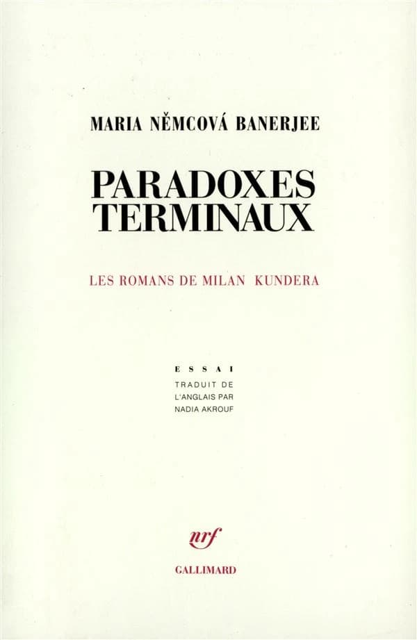 Paradoxes terminaux : essai : les romans de Milan Kundera