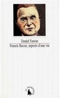 Francis Bacon, aspects d'une vie