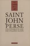 Cahiers Saint-John Perse. Les lettres d'Asie de Saint-John Perse