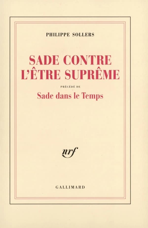 Sade contre l'être suprême ; précédé de Sade dans le temps