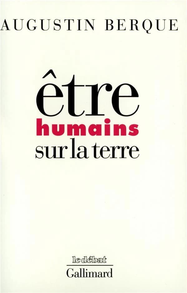 Etre humains sur la Terre : principes d'éthique de l'écoumène
