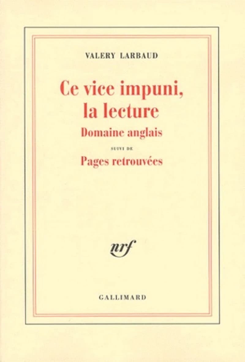 Ce vice impuni, la lecture. Domaine anglais : suivi de pages retrouvées (Éd. rev. et complétée) Valery Larbaud