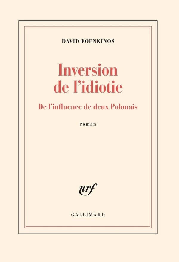 Inversion de l'idiotie : de l'influence de deux Polonais : roman