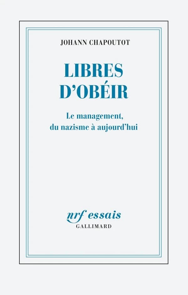 Libres d'obéir : le management, du nazisme à aujourd'hui