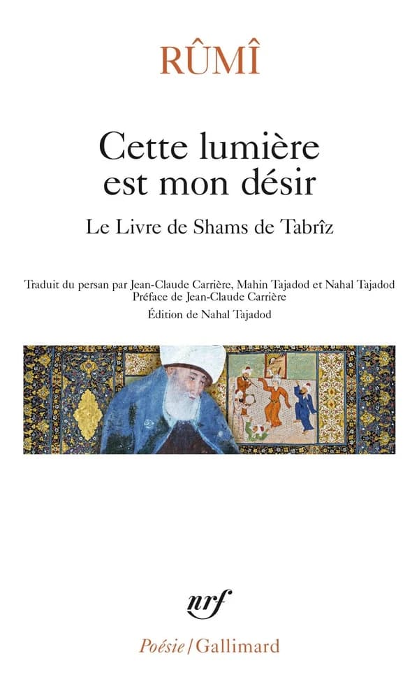 Cette lumière est mon désir : le Livre de Shams de Tabrîz