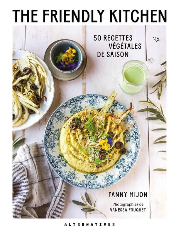 The friendly kitchen : 50 recettes végétales de saison