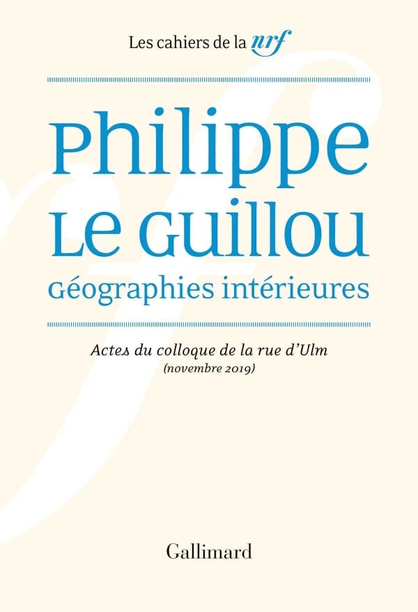 Philippe Le Guillou : géographies intérieures : actes du colloque de la rue d'Ulm, novembre 2019