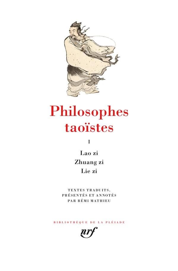 Lao zi. Zhuang zi. Lie zi (Nouvelle éd.) textes traduits, présentés et annotés par Rémi Mathieu