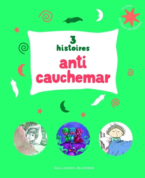 3 histoires anti cauchemar : Emile fait un cauchemar ; Il y a un cauchemar dans mon placard ; Les Pyjamasques et le Grogarou