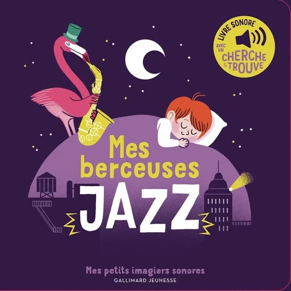 Mes berceuses jazz : livre sonore avec un cherche & trouve
