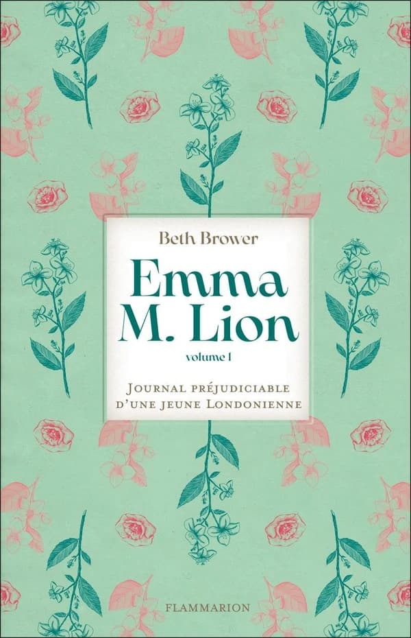 Emma M. Lion : journal préjudiciable d'une jeune londonienne. volume 1
