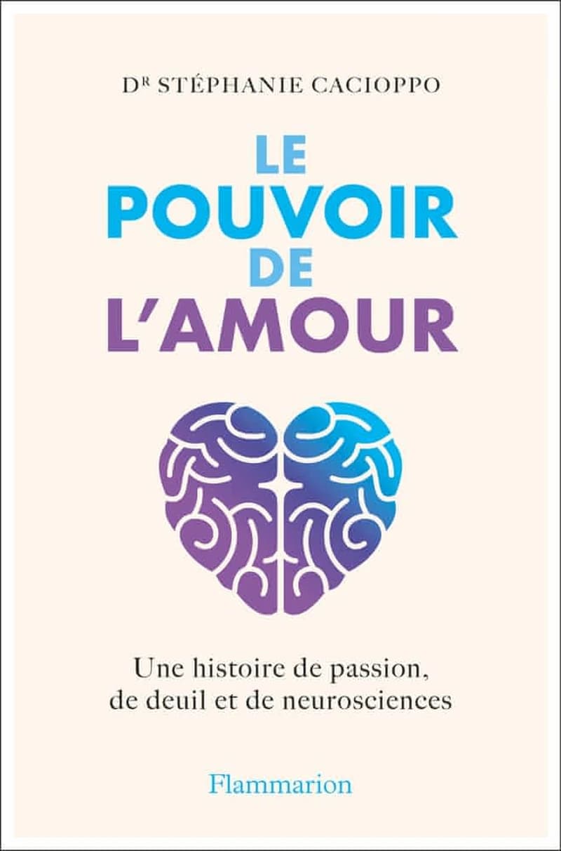 Le pouvoir de l'amour : une histoire de passion, de deuil et de neurosciences