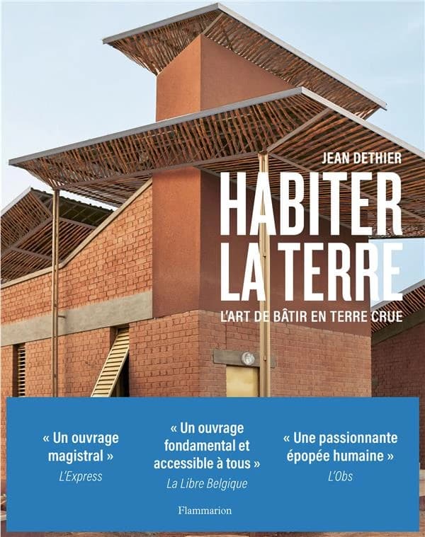 Habiter la terre : l'art de bâtir en terre crue : traditions, modernités et avenir