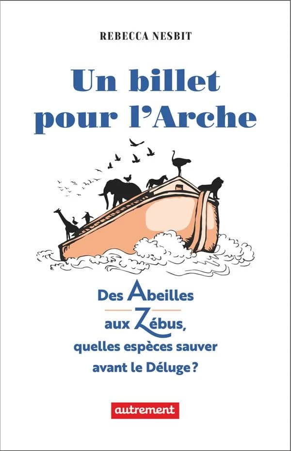 Un billet pour l'arche : quelles espèces sauver avant le déluge ?