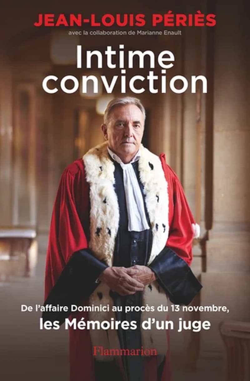 Intime conviction : de l'affaire Dominici au procès du 13 novembre, les mémoires d'un juge