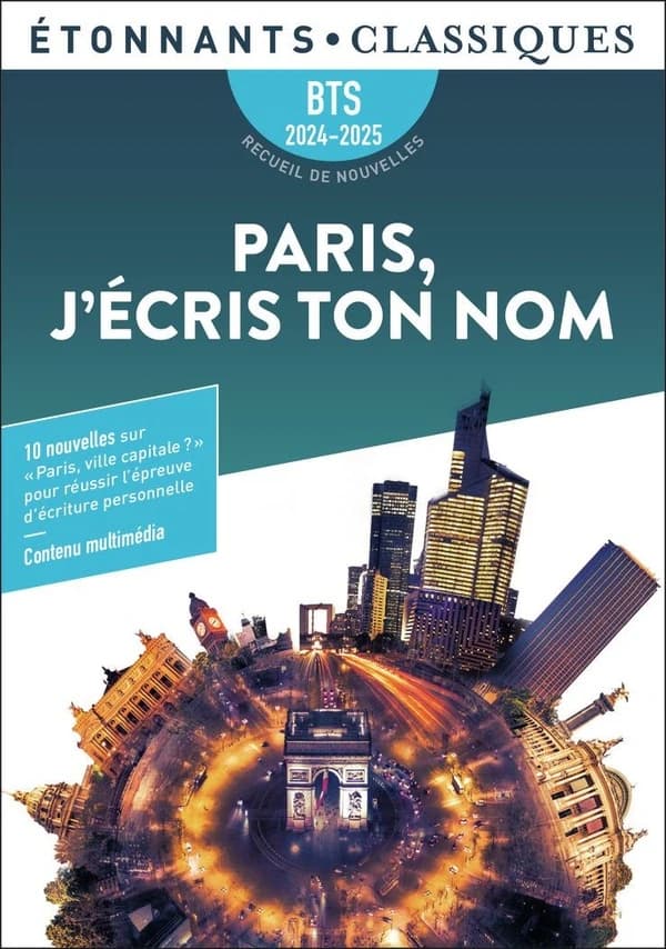 Paris j'écris ton nom : dix nouvelles en lien avec le thème BTS : «Paris,ville capitale ?»