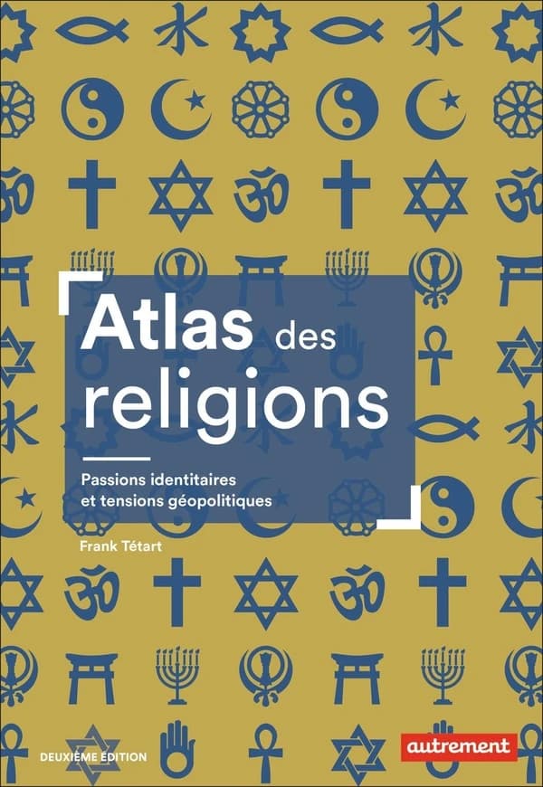 Atlas des religions : passions identitaires et enjeux géopolitiques (2e éd.) Frank Tétart ; cartographie Cyrille Suss