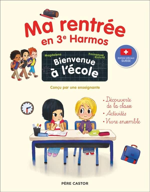 Bienvenue à l'école : Ma rentrée en 3e Harmos : Édition spéciale Suisse