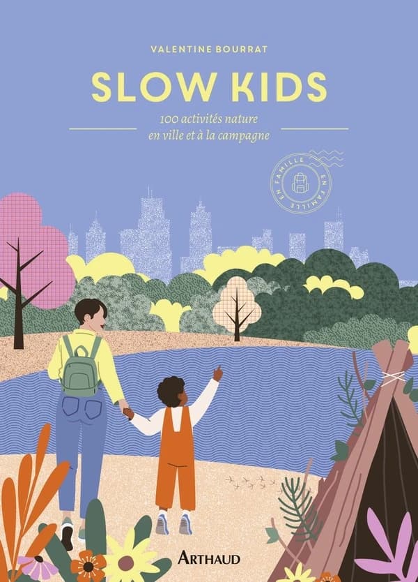 Slow kids : 100 activités nature en ville et à la campagne : en famille