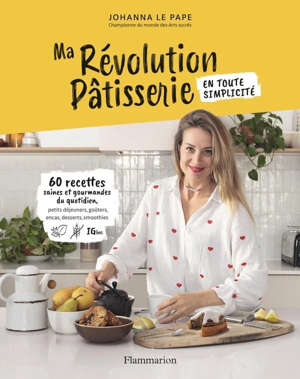Ma révolution pâtisserie : en toute simplicité