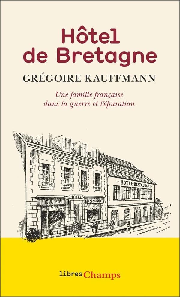 Hôtel de Bretagne : Une famille française dans la guerre et l'épuration