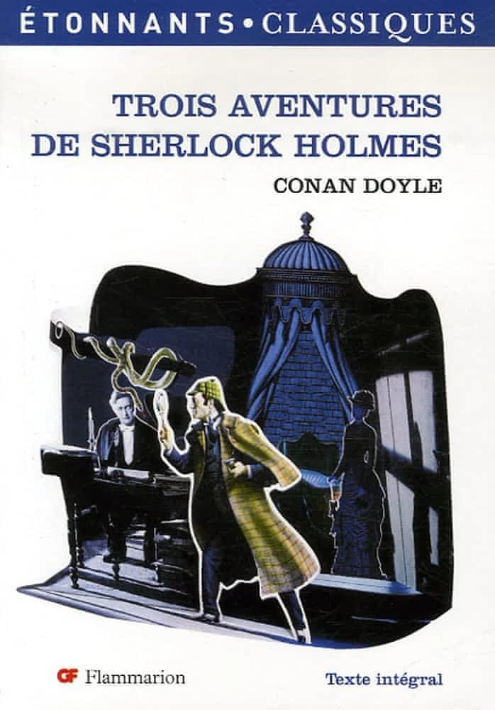 Trois aventures de Sherlock Holmes (Éd. revue) Conan Doyle ; traduction de Bernard Tourville ; présentation, chronologie, notes et dossier par Nathalie Meyniel,...