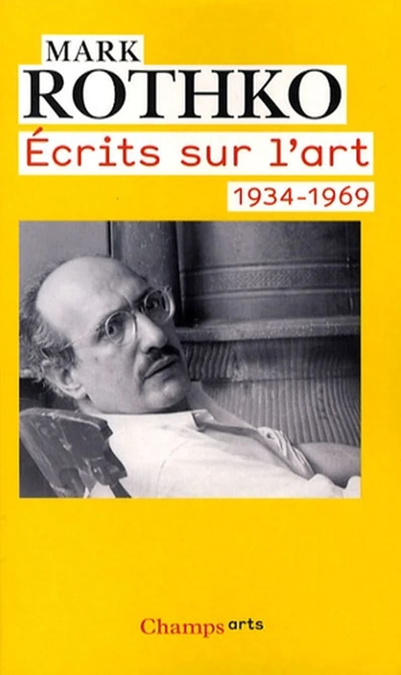 Écrits sur l'art, 1934-1969 (Éd. revue et augmentée) Mark Rothko ; présentation, édition et notes de Miguel López-Remiro ; traduit de l'américain par Claude Bondy