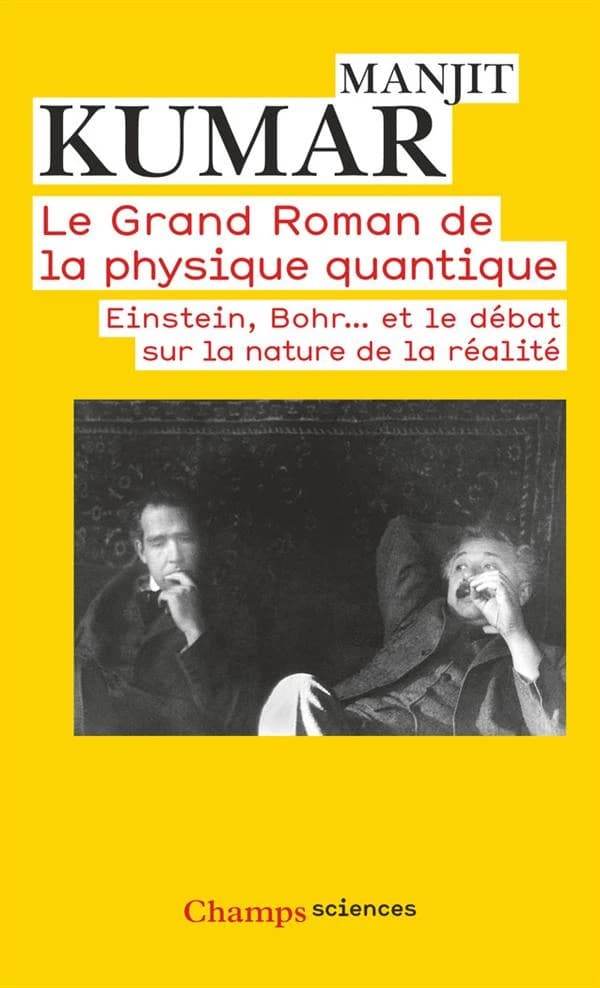 Le grand roman de la physique quantique : Einstein, Bohr et le débat sur la nature de la réalité