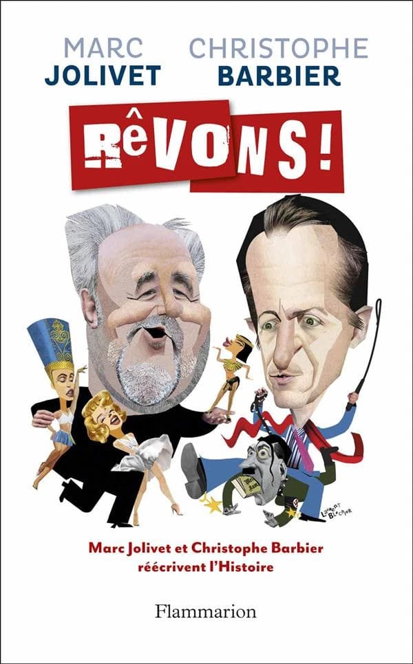 Rêvons ! : Christophe Barbier et Marc Jolivet réécrivent l'histoire