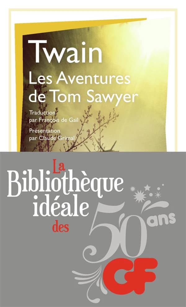 Les aventures de Tom Sawyer (Éd. mise à jour en 2014) Twain ; traduction par François de Gaïl ; introduction, notes et chronologie par Claude Grimal ; bibliographie mise à jour par Anne Boutet