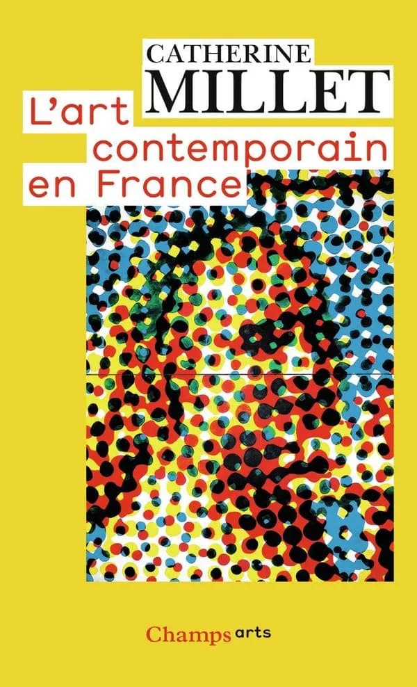 L'art contemporain en France (Nouvelle éd. actualisée et mise à jour) Catherine Millet