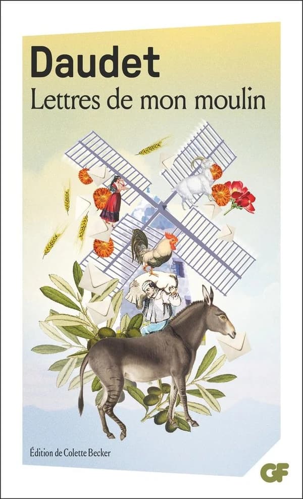 Lettres de mon moulin (Éd. mise à jour en 2014) Alphonse Daudet ; préface, chronologie, bibliographie et archives de l'oeuvre par Colette Becker