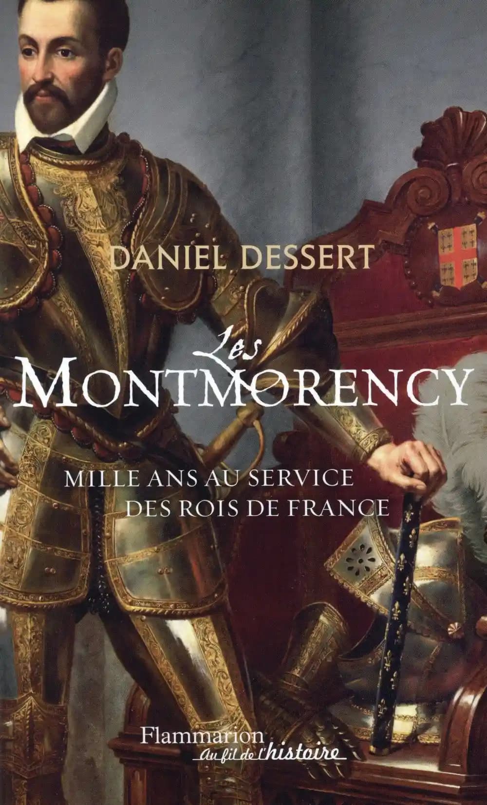 Les Montmorency : mille ans au service des rois de France