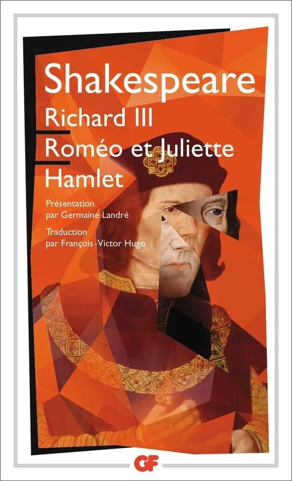 Richard III ; Roméo et Juliette ; Hamlet (Éd. mise à jour en 2016) Shakespeare ; traduction, François-Victor Hugo ; préface et notices par Germaine Landré ; bibliographie par Sophie Chiari