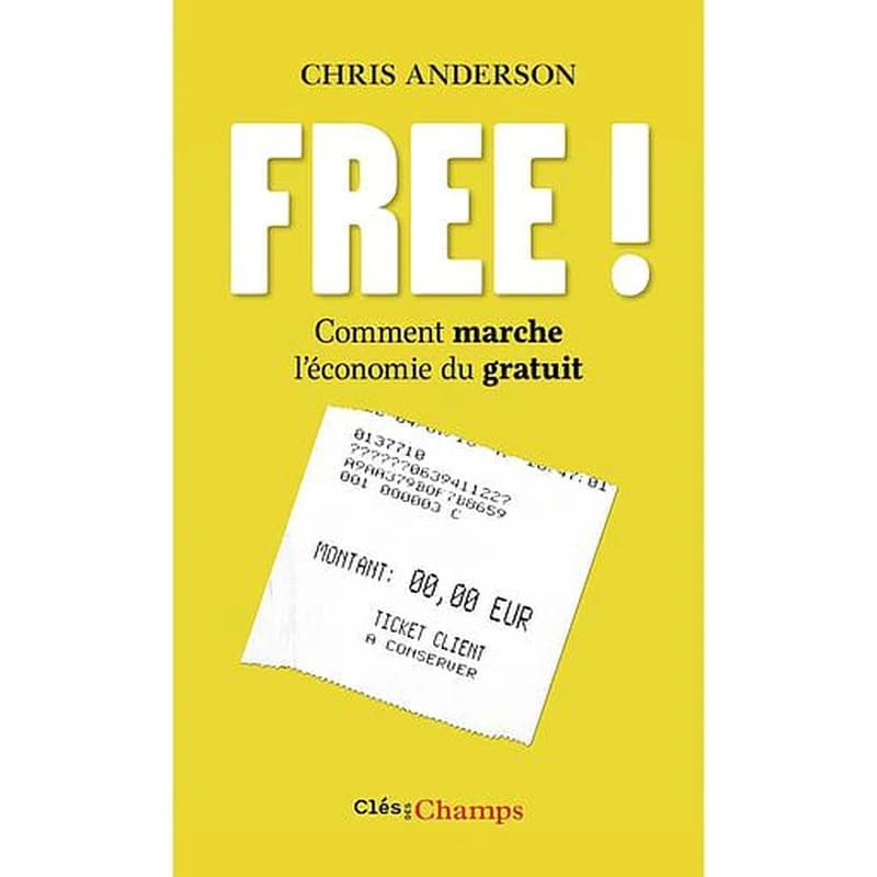 Free ! : comment marche l'économie du gratuit