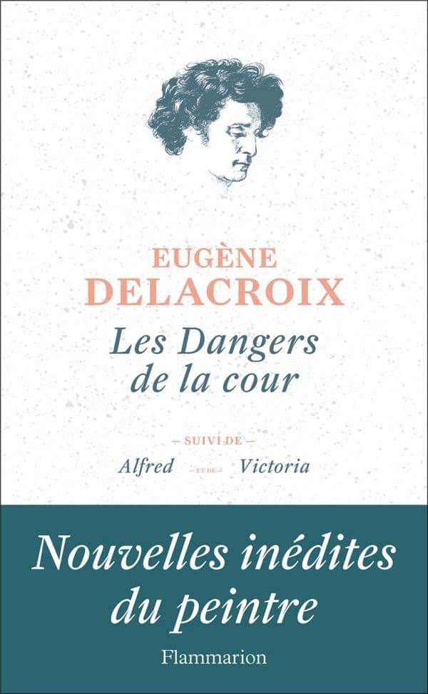 Les dangers de la cour ; suivi de Alfred ; et de Victoria