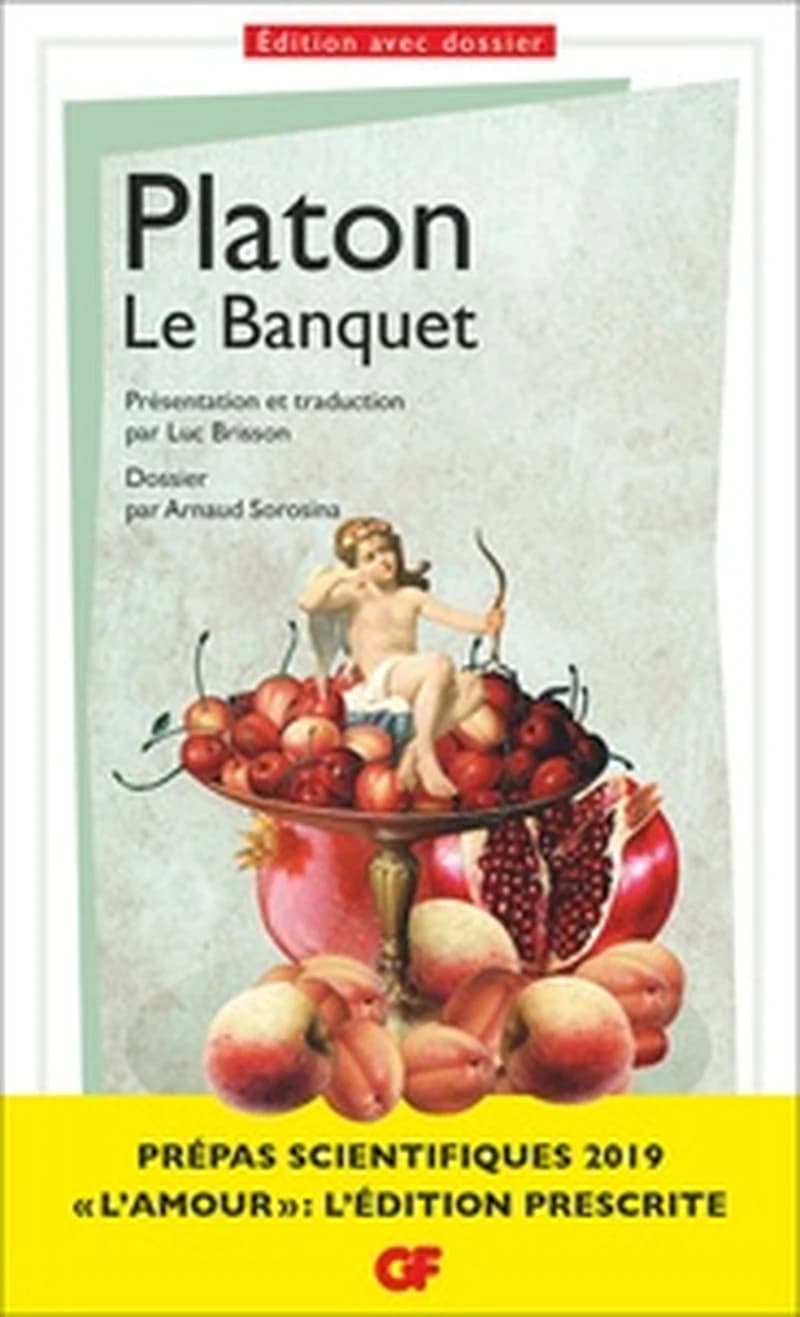 Le banquet (Éd. corrigée, mise à jour et augmentée en 2018) Platon ; traduction, introduction, notes, annexes, chronologie, index par Luc Brisson ; dossier, bibliographie par Arnaud Sorosina
